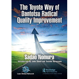 The Toyota Way of Dantotsu Radical Quality Improvement