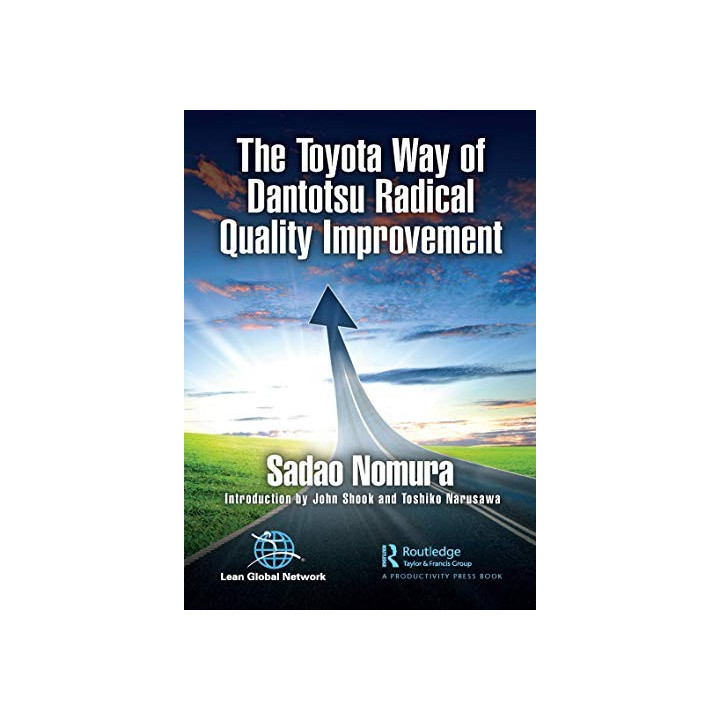 The Toyota Way of Dantotsu Radical Quality Improvement